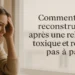 Comment se reconstruire après une relation toxique