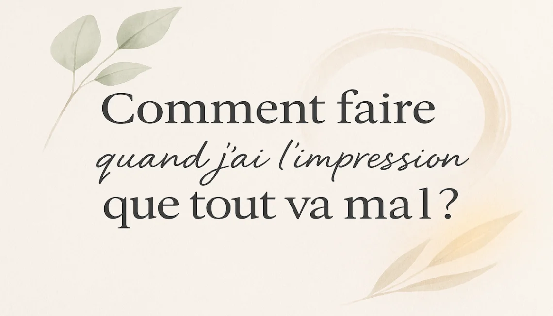 Quand tout semble flou, reconnecte-toi à l’essentiel