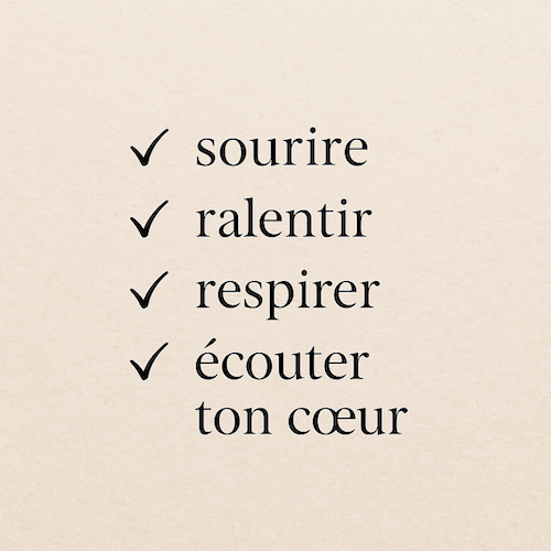 Sourire, ralentir, respirer : réapprends à écouter ton cœur