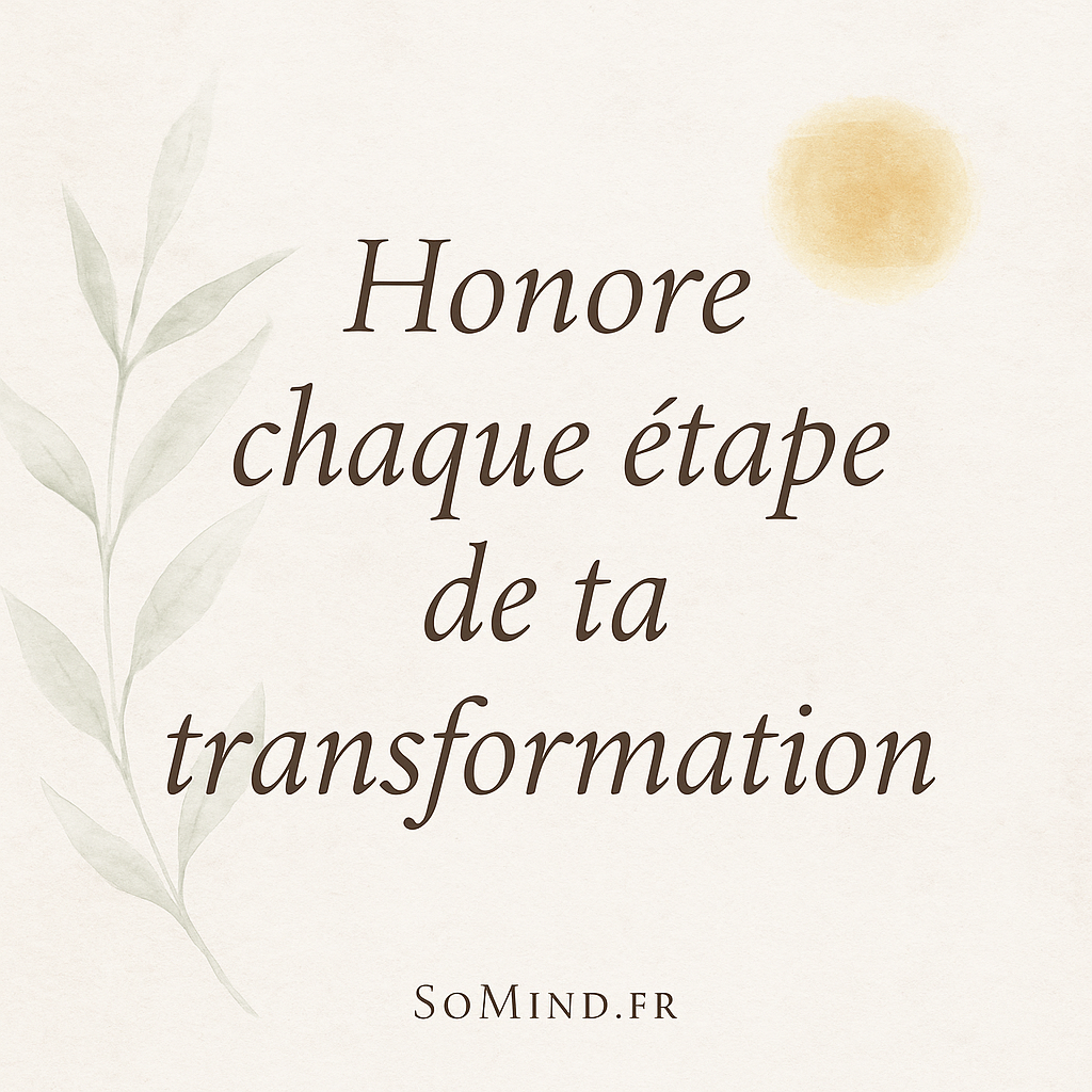 Honore chaque étape de ta transformation – citation inspirante