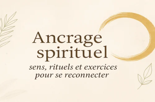 Ancrage spirituel : exercices et rituels pour se reconnecter en profondeur