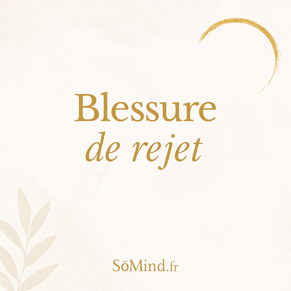 Blessure de rejet – comprendre et se reconstruire