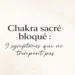 Chakra sacré bloqué : reconnaître les 9 signes clés de déséquilibre