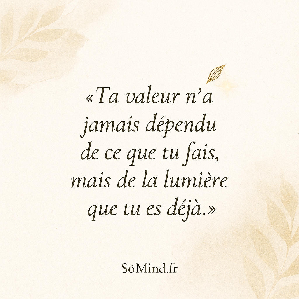 Citation inspirante : ta valeur réside dans ta lumière intérieure