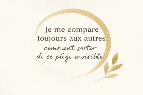 Je me compare toujours aux autres : sortir de ce piège invisible avec douceur